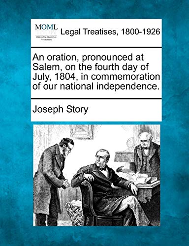 oration, pronounced at Salem, on the fourth day of July, 1804, in commemoration  [Paperback]