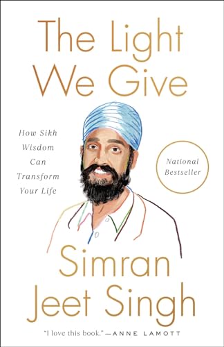 The Light We Give How Sikh Wisdom Can Transform Your Life [Paperback]