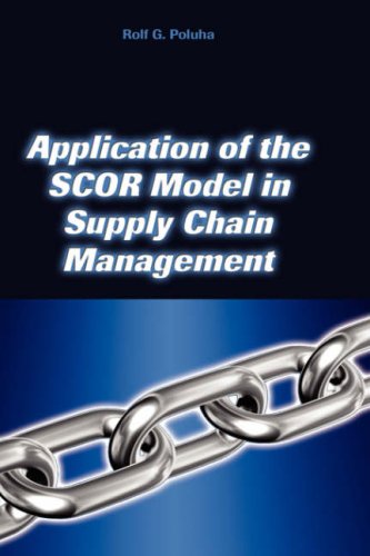 Application Of The Scor Model In Supply Chain Management [Hardcover]