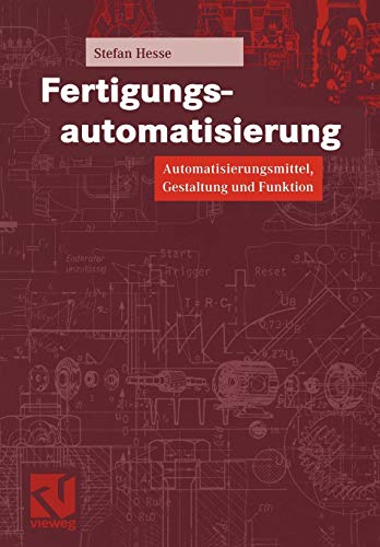 Fertigungsautomatisierung Automatisierungsmittel, Gestaltung und Funktion [Paperback]