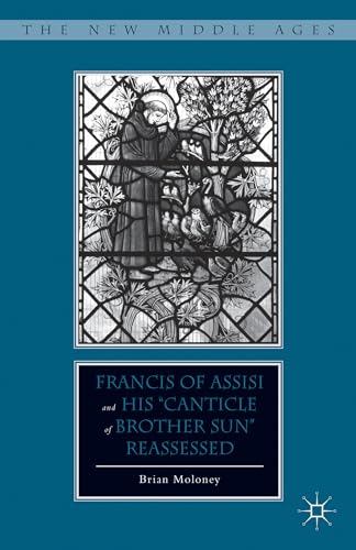 Francis of Assisi and His Canticle of Brother Sun Reassessed [Hardcover]