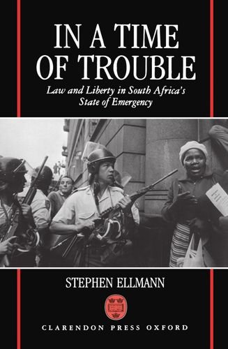 In a Time of Trouble Law and Liberty in South Africa's State of Emergency [Hardcover]