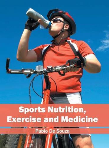 Sports Nutrition, Exercise and Medicine [Hardcover]