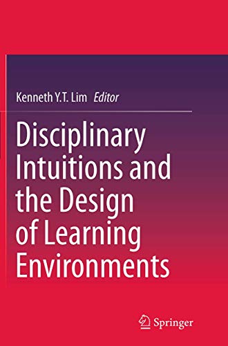 Disciplinary Intuitions and the Design of Learning Environments [Paperback]