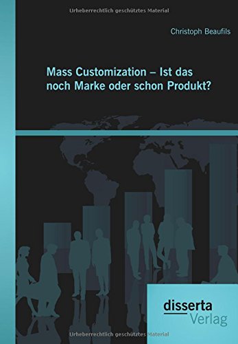 Mass Customization - Ist Das Noch Marke Oder Schon Produkt (german Edition) [Paperback]