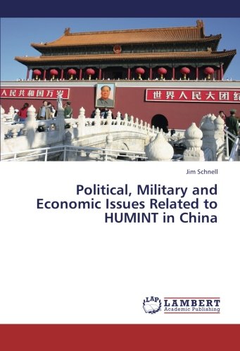 Political, Military and Economic Issues Related to Humint in China [Paperback]