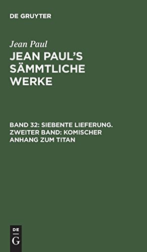 Siebente Lieferung Bd. 32  Komischer Anhang Zum Titan - Zweites Bndchen [Hardcover]