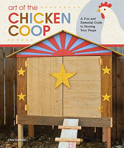 Art of the Chicken Coop A Fun and Essential Guide to Housing Your Peeps [Paperback]