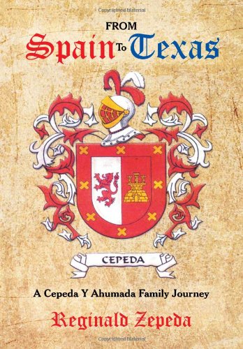 From Spain to Texas  A Cepeda y Ahumada Family Journey [Hardcover]