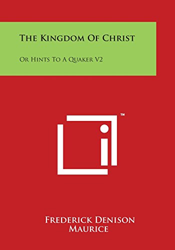 Kingdom of Christ  Or Hints to a Quaker V2 [Paperback]