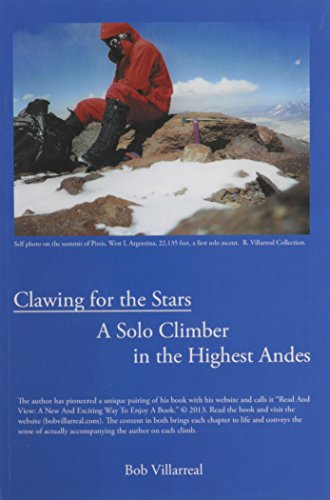 Clawing For The Stars A Solo Climber In The Highest Andes [Paperback]
