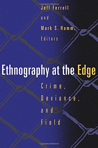Ethnography At The Edge Crime, Deviance, and Field Research [Paperback]