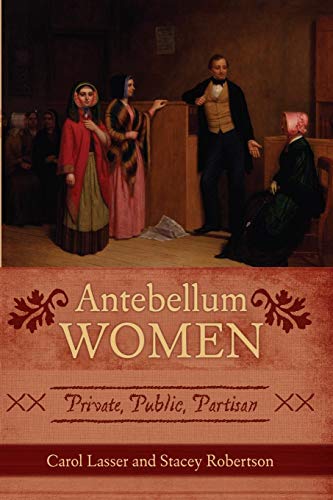 Antebellum Women Private, Public, Partisan [Paperback]