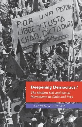 Deepening Democracy The Modern Left and Social Movements in Chile and Peru [Paperback]