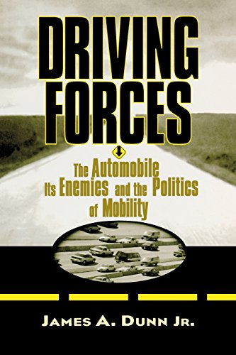 Driving Forces The Automobile, Its Enemies, and the Politics of Mobility [Paperback]