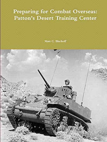Preparing For Combat Overseas Patton's Desert Training Center [Paperback]