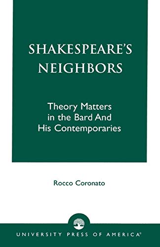 Shakespeare's Neighbors Theory Matters in the Bard and His Contemporaries [Paperback]