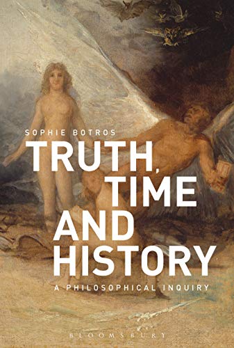 Truth, Time and History A Philosophical Inquiry [Paperback]