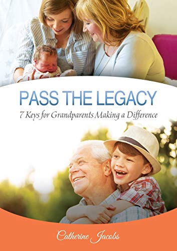 PASS THE LEGACY 7 Keys for Grandparents Making a Difference [Paperback]