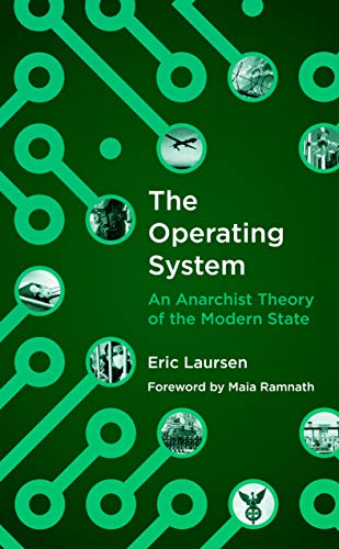 The Operating System An Anarchist Theory of the Modern State [Paperback]