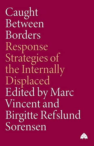 Caught Between Borders Response Strategies of the Internally Displaced [Paperback]
