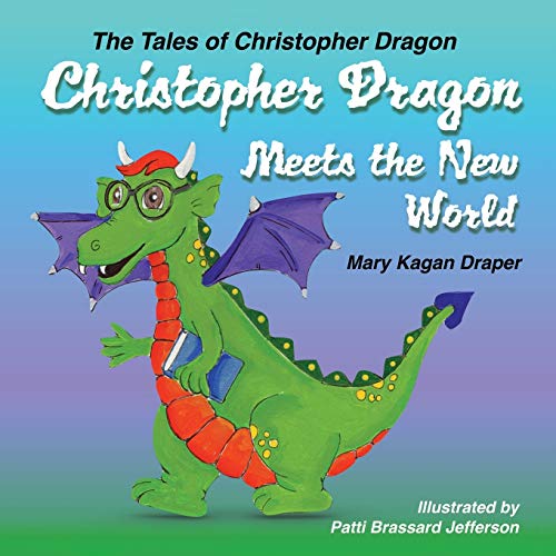 Christopher Dragon Meets The New World (the Tales Of Christopher Dragon) [Paperback]
