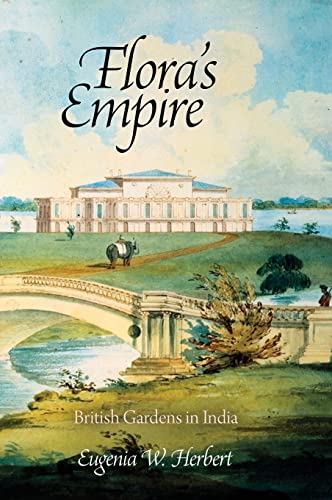 Flora's Empire British Gardens in India [Hardcover]