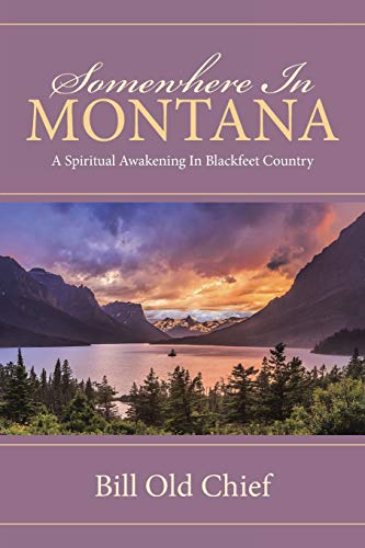 Somewhere In Montana A Spiritual Awakening In Blackfeet Country [Paperback]