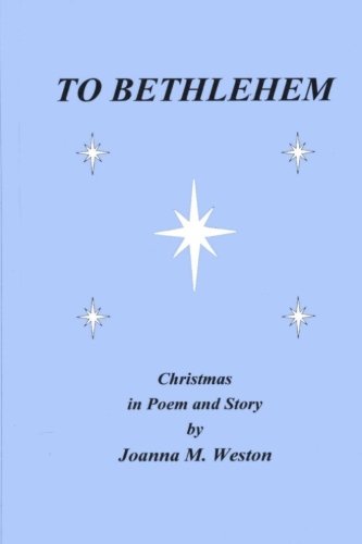 To Bethlehem Christmas In Poem And Story [Paperback]