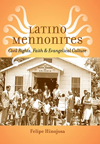 Latino Mennonites Civil Rights, Faith, And Evangelical Culture (young Center Bo [Hardcover]