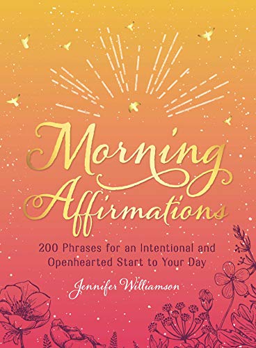 Morning Affirmations 200 Phrases for an&160Intentional and Openhearted Start  [Hardcover]