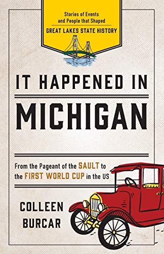 It Happened in Michigan Stories of Events and People that Shaped Great Lakes St [Paperback]