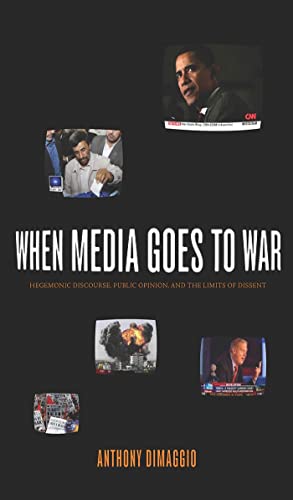 When Media Goes to War Hegemonic Discourse, Public Opinion, and the Limits of D [Paperback]