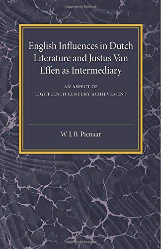English Influences in Dutch Literature and Justus Van Effen as Intermediary An  [Paperback]