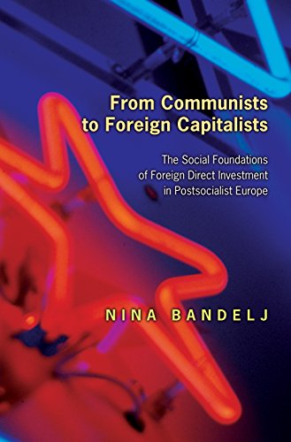 From Communists to Foreign Capitalists The Social Foundations of Foreign Direct [Hardcover]