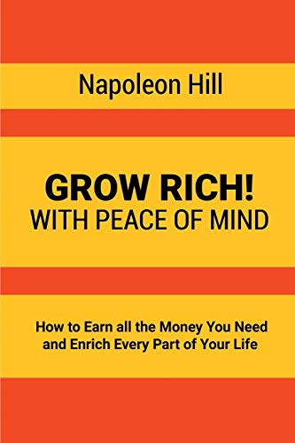 Grow Rich With Peace Of Mind - How To Earn All The Money You Need And Enrich E [Paperback]
