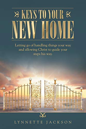 Keys To Your New Home Letting Go Of Handling Things Your Way And Allowing Chris [Paperback]