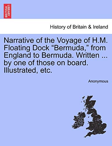 Narrative of the Voyage of H M Floating Dock Bermuda, from England to Bermuda Wr [Paperback]