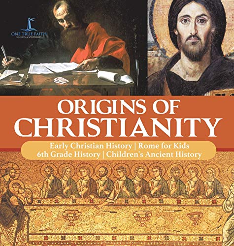 Origins of Christianity - Early Christian History - Rome for Kids - 6th Grade Hi [Hardcover]