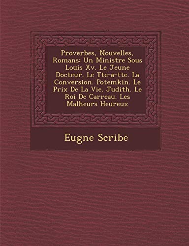 Proverbes, Nouvelles, Romans  Un Ministre Sous Louis Xv. le Jeune Docteur. le T [Paperback]