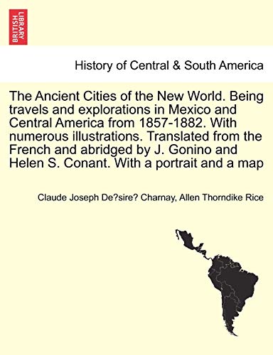 The Ancient Cities Of The New World. Being Travels And Explorations In Mexico An [Paperback]