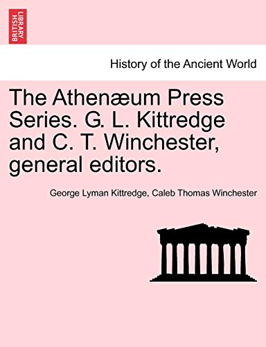 The Athenum Press Series. G. L. Kittredge And C. T. Winchester, General Editors [Paperback]