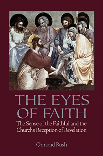 The Eyes Of Faith The Sense Of The Faithful And The Church's Reception Of Revel [Paperback]
