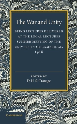 The War and Unity Being Lectured Delivered at the Local Lectures Summer Meeting [Paperback]