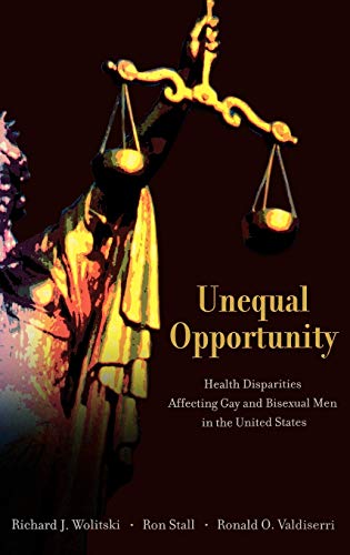 Unequal Opportunity Health Disparities Affecting Gay and Bisexual Men in the Un [Hardcover]