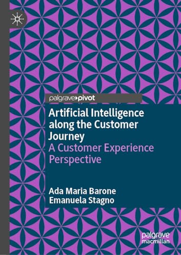 Artificial Intelligence along the Customer Journey A Customer Experience Perspe [Hardcover]