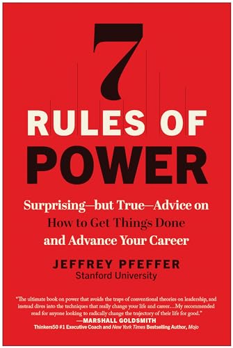 7 Rules of Power Surprising--but True--Advice on How to Get Things Done and Adv [Paperback]
