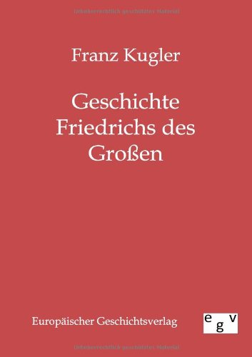 Geschichte Friedrichs Des Gro_en (german Edition) [Paperback]