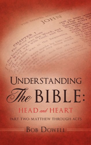 Understanding the Bible  Head and Heart Part Two Matthew through Acts [Hardcover]