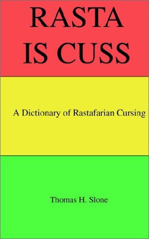Rasta Is Cuss A Dictionary Of Rastafarian Cursing [Paperback]